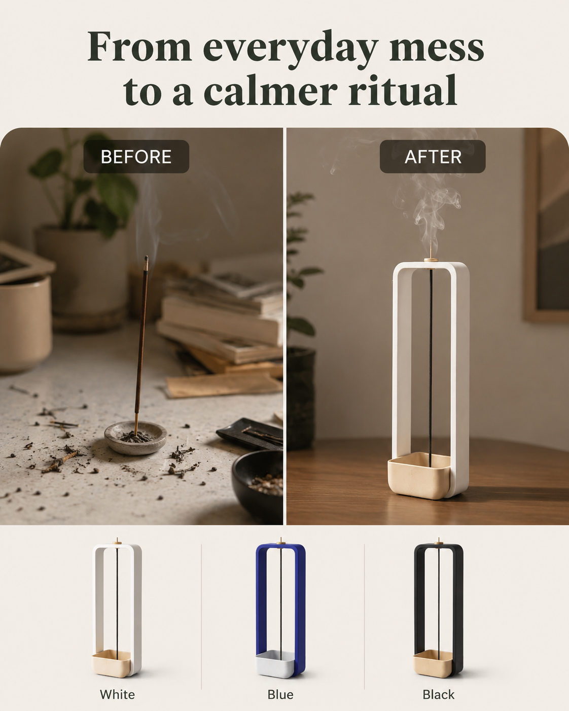 A promotional collage for a minimalist incense holder. The top half shows a before-and-after lifestyle comparison: a messy incense burning scene labeled BEFORE, and a clean, organized scene labeled AFTER with the product centered.